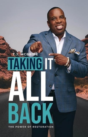 McBride, Timothy. Taking It All Back. TJ McBride Ministries, 2021.