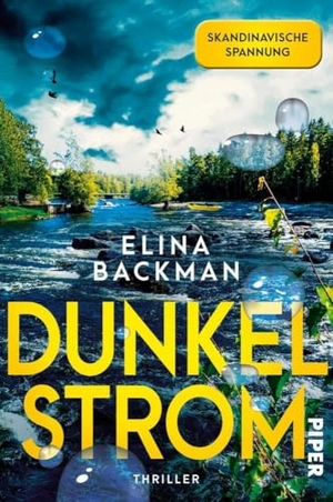 Backman, Elina. Dunkelstrom - Thriller | Packender Bestseller aus Skandinavien. Piper Verlag GmbH, 2023.