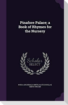 Pinafore Palace; a Book of Rhymes for the Nursery