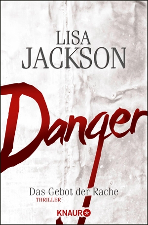 Jackson, Lisa. Danger - Das Gebot der Rache. Knaur Taschenbuch, 2015.