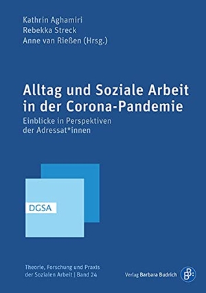 Aghamiri, Kathrin / Rebekka Streck et al (Hrsg.). Alltag und Soziale Arbeit in der Corona-Pandemie - Einblicke in Perspektiven der Adressat*innen. Budrich, 2023.