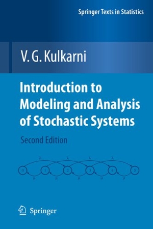 Kulkarni, V. G.. Introduction to Modeling and Analysis of Stochastic Systems. Springer New York, 2010.