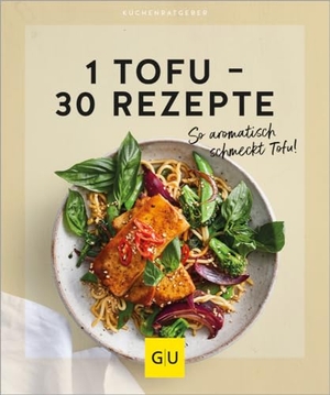 Gräfe Und Unzer Verlag (Hrsg.). 1 Tofu - 30 Rezepte - So aromatisch schmeckt Tofu! Die 30 leckersten Rezepte  - von herzhaft bis süß - für reichlich Abwechslung in der Veggie-Küche. Graefe und Unzer Verlag, 2024.