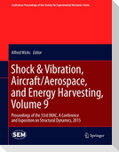 Shock & Vibration, Aircraft/Aerospace, and Energy Harvesting, Volume 9