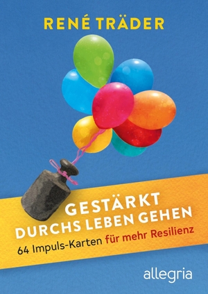 Träder, René. Gestärkt durchs Leben gehen - 64 Impuls-Karten für mehr Resilienz | Das erste Kartenset zum Thema Resilienz für mehr Stabilität und Freude im Leben. Ullstein Allegria, 2023.
