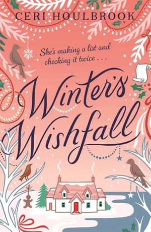 Houlbrook, Ceri. Winter's Wishfall - The Most Heartwarming, Magical Christmas Tale You'll Read This Year. Bonnier Books UK Limited, 2023.