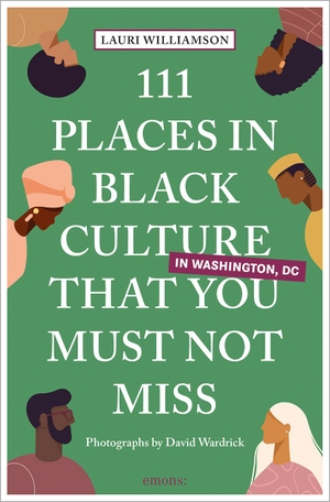 Williamson, Lauri. 111 Places in Black Culture in Washington, DC That You Must Not Miss - Travel Guide. Emons Verlag, 2024.