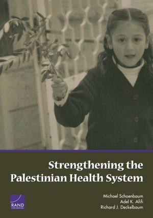 Rand Corporation / Afifi, Adel K et al. Strengthening the Palestinian Health System. RAND Corporation, 2005.