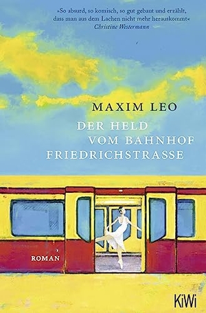 Leo, Maxim. Der Held vom Bahnhof Friedrichstraße - Roman. Kiepenheuer & Witsch GmbH, 2023.