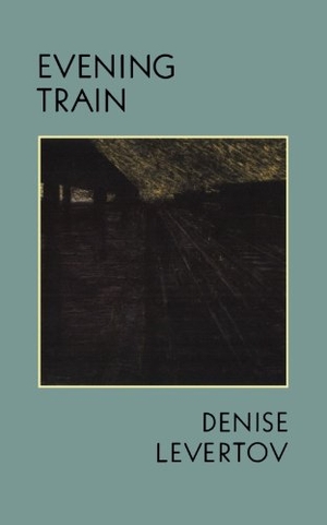Levertov, Denise. Evening Train - Poetry. New Directions Publishing Corporation, 1993.