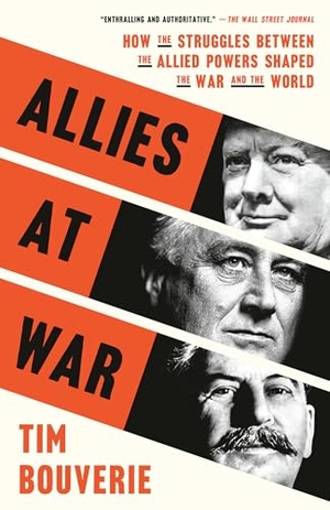 Bouverie, Tim. Allies at War - How the Struggles Between the Allied Powers Shaped the War and the World. Crown Publishing Group (NY), 2026.