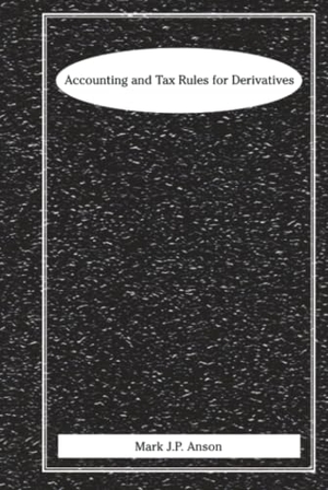 Anson, Mark J. P. / Anson. Accounting and Tax Rules for Derivatives. John Wiley & Sons, 1999.