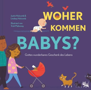 Holcomb, Justin / Lindsey Holcomb. Woher kommen Babys? - Gottes wunderbares Geschenk des Lebens. Verbum Medien, 2026.
