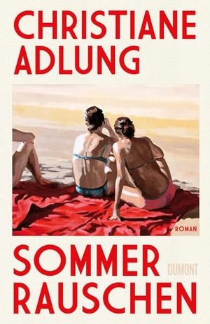 Adlung, Christiane. Sommerrauschen - Roman. DuMont Buchverlag GmbH, 2026.