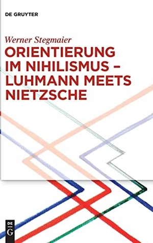 Stegmaier, Werner. Orientierung im Nihilismus ¿ Luhmann meets Nietzsche. De Gruyter, 2016.