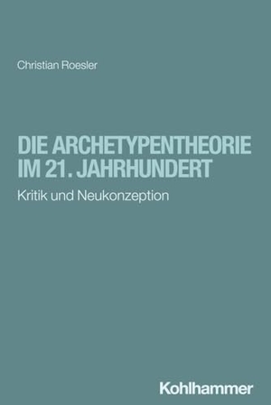Roesler, Christian. Die Archetypentheorie im 21. Jahrhundert - Kritik und Neukonzeption. Kohlhammer W., 2025.