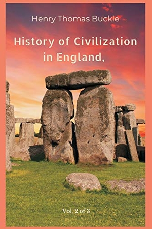 Buckle, Henry Thomas. History of Civilization in England, Vol. 2 of 3. LIGHTNING SOURCE INC, 2021.