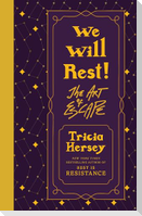 We Will Rest!