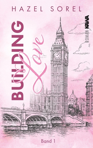 Sorel, Hazel. Building Love - Eine New Adult Romance zwischen Architektur, Ehrgeiz und Leidenschaft. Kampenwand Verlag, 2026.