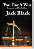 You Can't Win, Complete and Unabridged by Jack Black