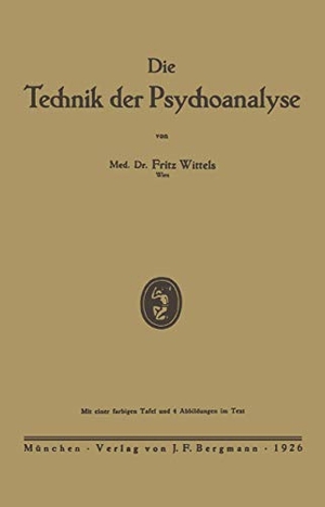 Wittels, Fritz. Die Technik der Psychoanalyse. Springer Berlin Heidelberg, 1926.