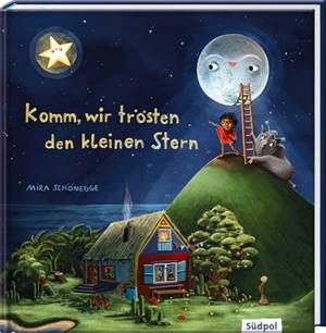 Schönegge, Mira. Komm, wir trösten den kleinen Stern - Ein ganz besonderes Bilderbuch über die Kraft von Freundschaft und Fantasie - traumhaft illustriertes Kinderbuch ab 3 Jahren (Geschenkbuch für Mädchen und Jungen). Südpol Verlag GmbH, 2024.