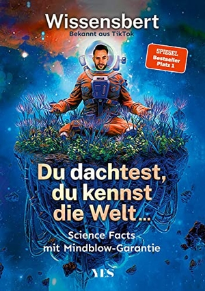 Wissensbert. Du dachtest, du kennst die Welt... - Science Facts mit Mindblow-Garantie (Platz 1 SPIEGEL-Bestseller). Yes Publishing, 2023.
