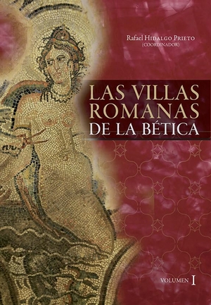 Morín de Pablos, Jorge / Hunt Ortiz, Mark A. et al. Las villas romanas de la Bética. Editorial Universidad de Sevilla-Secretariado de Publicaciones, 2016.