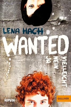 Hach, Lena. Wanted. Ja. Nein. Vielleicht.. Beltz Verlagsgruppe, 2015.