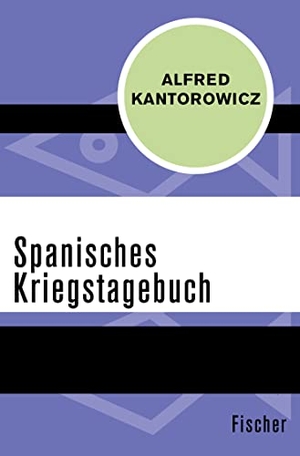Kantorowicz, Alfred. Spanisches Kriegstagebuch. FISCHER Taschenbuch, 2016.