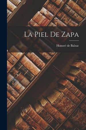 Balzac, Honoré de. La Piel De Zapa. Creative Media Partners, LLC, 2022.