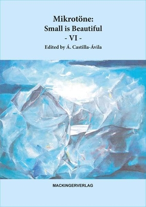 Castilla-Avila, Agustin (Hrsg.). Mikrotöne: Small is Beautiful - VI. Mackinger Verlag, 2026.