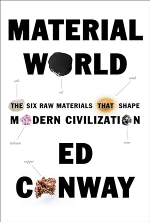 Conway, Ed. Material World - The Six Raw Materials That Shape Modern Civilization. Random House Children's Books, 2023.