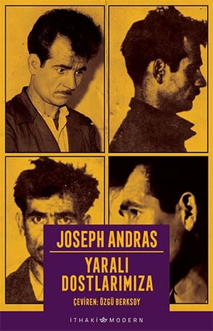 Andras, Joseph. Yarali Dostlarimiza. Ithaki Yayinlari, 2022.