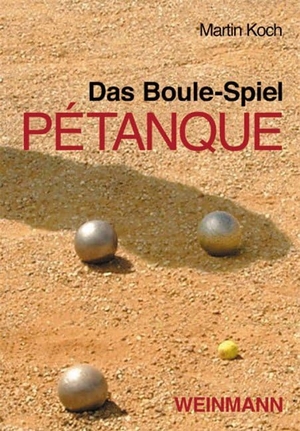 Koch, Martin. Das Boule-Spiel Pétanque - ... die Faszination der Eisenkugeln. Weinmann-Verlag, 2013.