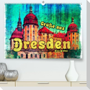 Grüße aus Dresden (Premium, hochwertiger DIN A2 Wandkalender 2023, Kunstdruck in Hochglanz)
