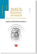 Jesús, maestro interior : 1 introducción : lectura orante del Evangelio