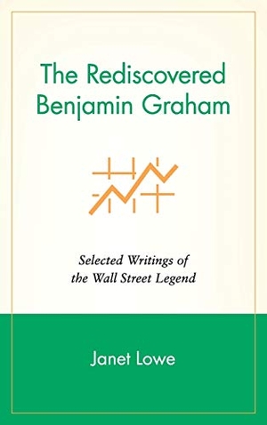 Lowe, Janet C. / Lowe et al. The Rediscovered Benjamin Graham - Selected Writings of the Wall Street Legend. John Wiley & Sons, 1999.