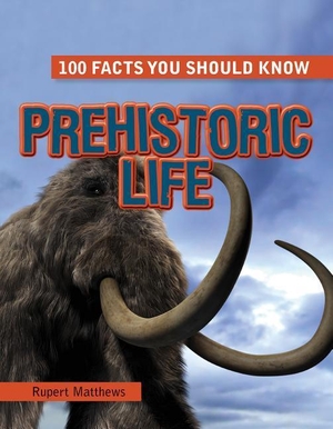 Matthews, Rupert. Prehistoric Life. Gareth Stevens Publishing Lllp, 2016.