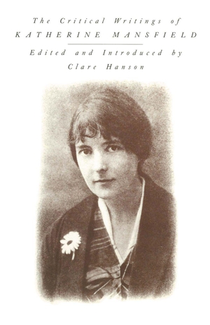 Mansfield, Katherine / Hanson. Critical Writings of Katherine Mansfield. Springer Nature B.V., 1987.