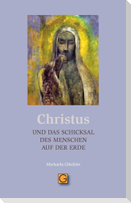 CHRISTUS und das Schicksal des Menschen auf der Erde