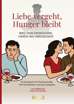 Steiniger, Uwe. Liebe vergeht, Hunger bleibt - Weg vom Krisenherd, hinein ins Vergnügen! Ein Kochbuch für Frischverknallte, Fast-Geschiedene und gute Gastgeber. GOLD Verlag, 2026.