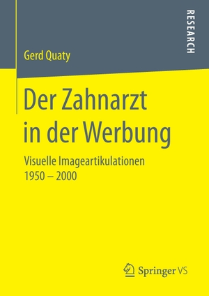 Quaty, Gerd. Der Zahnarzt in der Werbung - Visuelle Imageartikulationen 1950 ¿ 2000. Springer Fachmedien Wiesbaden, 2016.