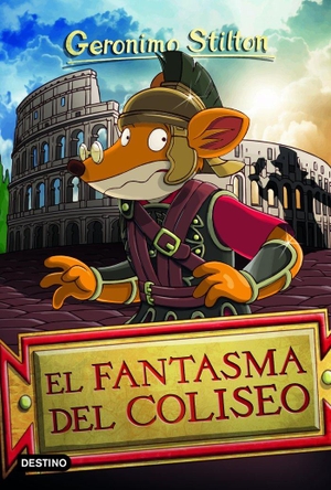 Stilton, Geronimo / Miguel García. El fantasma del Coliseo. Destino Infantil & Juvenil, 2021.