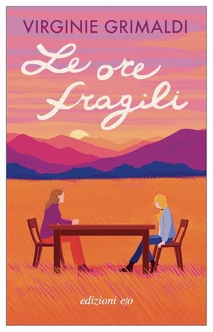 Grimaldi, Virginie. Le ore fragili. E/O, 2025.