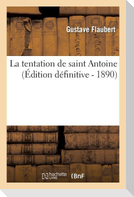 La Tentation de Saint Antoine (Édition Définitive)
