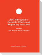 ADP-Ribosylation: Metabolic Effects and Regulatory Functions