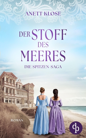 Klose, Anett. Der Stoff des Meeres - Die historische Familiensaga im 19. Jahrhundert. dp Verlag, 2026.