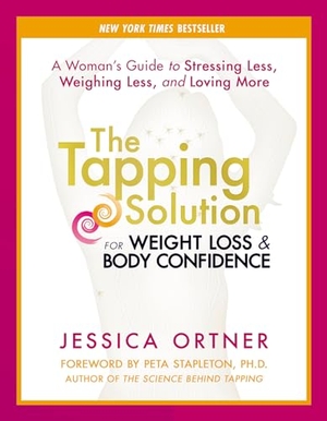 Ortner, Jessica. The Tapping Solution for Weight Loss & Body Confidence - A Woman's Guide to Stressing Less, Weighing Less, and Loving More. Hay House, 2015.