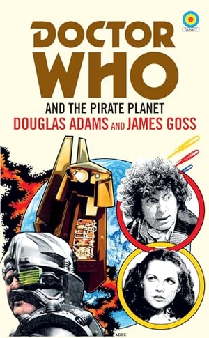 Adams, Douglas / James Goss. Doctor Who and The Pirate Planet (target collection). Vintage, 2021.